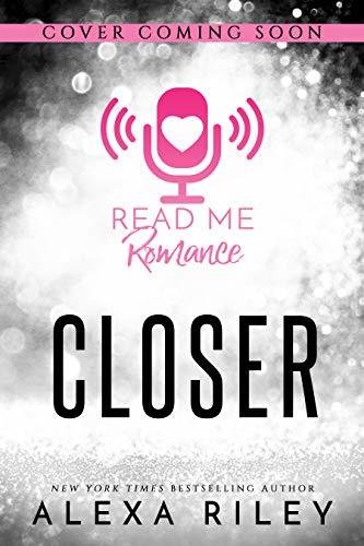 Closer by Alexa Riley