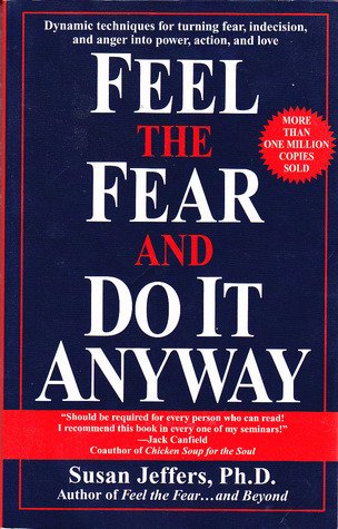 Feel the Fear and Do It Anyway by Susan Jeffers