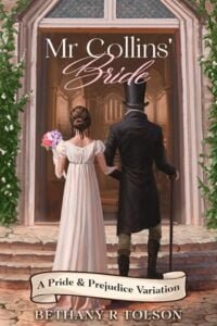 Mr Collins’ Bride by Bethany R Tolson