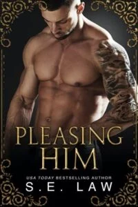 Pleasing Him by S.E. Law