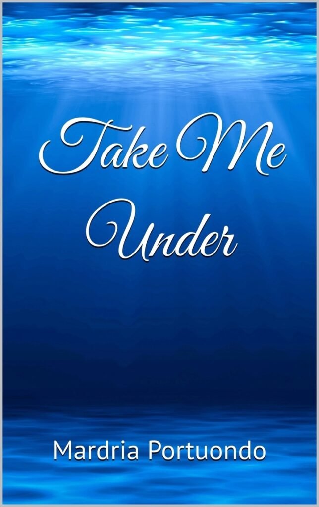 Take Me Under by Mardria Portuondo