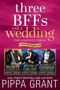 Three BFFs and a Wedding The Complete Series by Pippa Grant