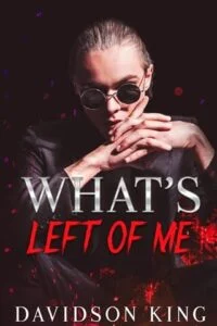 What’s Left of Me by Davidson King